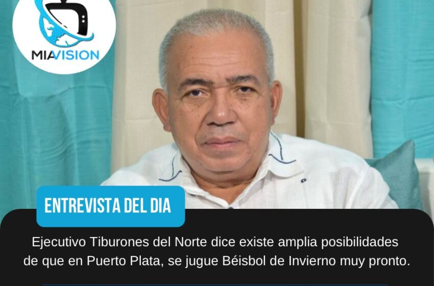  Peralta Domínguez: «Pronto Tendremos Equipo Invierno en Puerto Plata»
